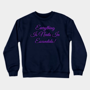 Everything  Is Neato In  Escondido! Purple Script Crewneck Sweatshirt